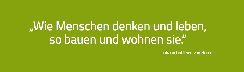 Wie Menschen denken und leben, so bauen und wohnen sie.